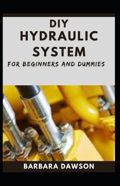 Cover for Barbara Dawson · DIY Hydraulic System For Beginners And Dummies (Paperback Book) (2021)