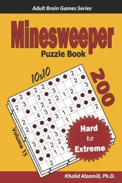 Cover for Khalid Alzamili · Minesweeper Puzzle Book: 200 Hard to Extreme (10x10) Puzzles - Adult Brain Games (Paperback Book) (2021)