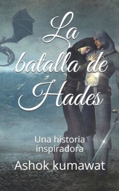 La batalla de Hades: Una historia inspiradora - Ashok Kumawat - Kirjat - Independently Published - 9798729159031 - lauantai 27. maaliskuuta 2021