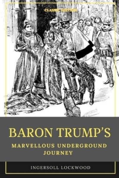 Cover for Ingersoll Lockwood · Baron Trump's Marvellous Underground Journey: With original illustration (Paperback Book) (2021)