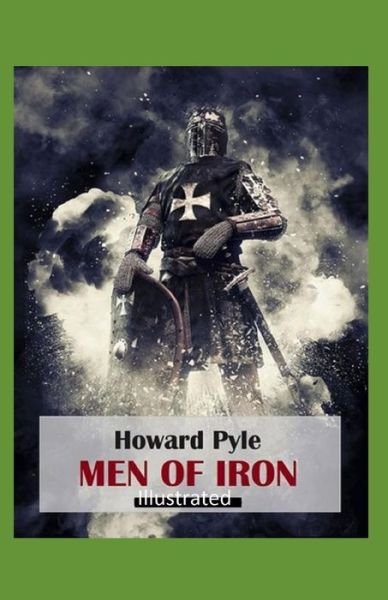 Men of Iron Illustrated - Howard Pyle - Books - Independently Published - 9798742523031 - April 22, 2021