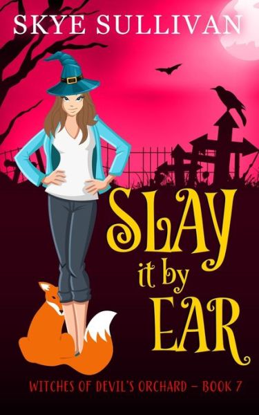 Cover for Skye Sullivan · Slay it by Ear: A Paranormal Cozy Mystery (Witches of Devil's Orchard Book 7) - Witches of Devil's Orchard (Paperback Book) (2022)