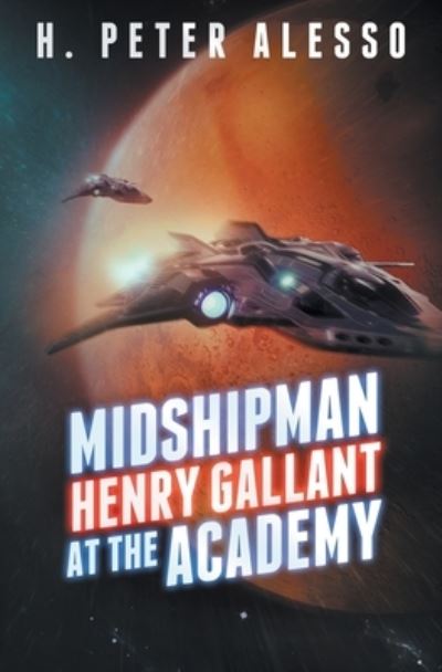 Cover for H Peter Alesso · Midshipman Henry Gallant at the Academy - The Henry Gallant Saga (Paperback Book) (2022)