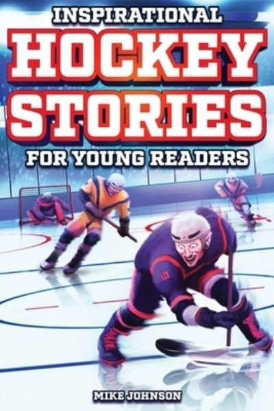 Cover for Mike Johnson · Inspirational Hockey Stories for Young Readers (Book) (2023)