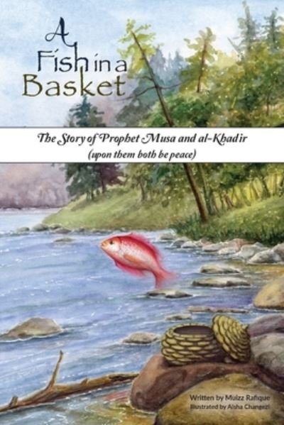 Cover for Muizz Rafique · A Fish in a Basket: The Story of Prophet Musa and al-Kha&amp;#7693; ir (Pocketbok) [2nd edition] (2022)