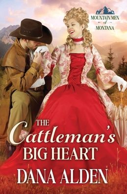 Cover for Dana Alden · The Cattleman's Big Heart - Mountain Men of Montana (Paperback Book) (2022)