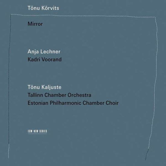 Mirror - Tonu Korvits - Musiikki - CLASSICAL - 0028948123032 - perjantai 13. toukokuuta 2016