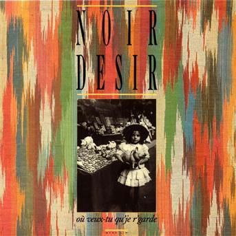 Cover for Noir Desir · Ou Veux-Tu Qu'je R'garde (CD) [Special edition] (2021)