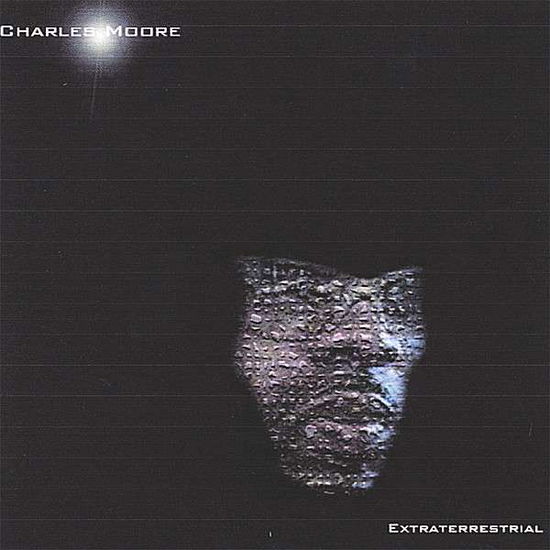 Cover for Charles Moore · Extraterrestrial (CD) (2006)