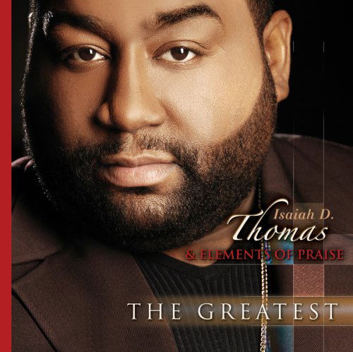 The Greatest - Isiah D. Thomas - Musique - GOSPEL/CHRISTIAN - 0810775010032 - 8 décembre 2008