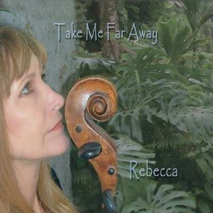 Cover for Rebecca · Take Me Far Away (CD) (2013)