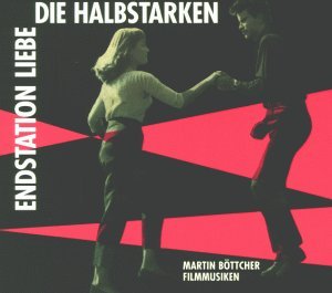 Die Halbstarken / Endstatio - Martin Bottcher - Musiikki - BEAR FAMILY - 4000127164032 - keskiviikko 29. maaliskuuta 2000