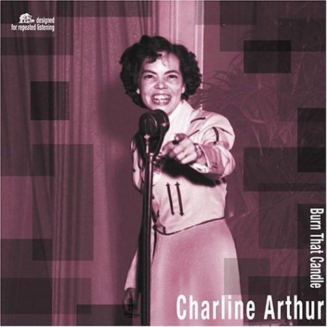 Burn That Candle -180 Gr. - Charline Arthur - Musik - BEAR FAMILY - 4000127180032 - 3 november 2003