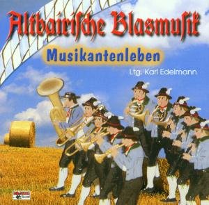 Altbairische Blasmusik 4,musikantenleben - Karl - Altbairische Blasmusik Edelmann - Music - BOGNER - 4012897099032 - April 12, 2001