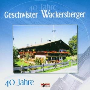 Cover for Geschwister Wackersberger · 40 Jahre (CD) (2004)