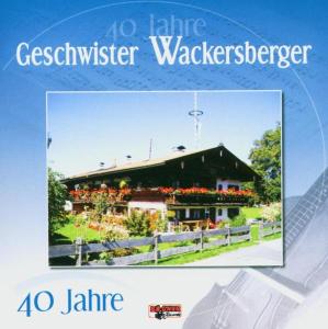 Geschwister Wackersberger · 40 Jahre (CD) (2004)