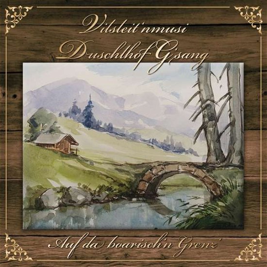 Cover for Duschlhof Gsang / Vilsleitnmusi · Auf Da Boarischn Grenz (CD) (2019)