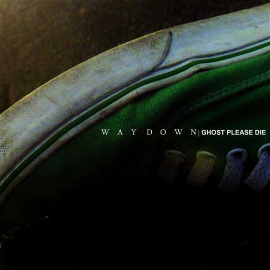 Cover for Way Down · Ghost Please Die (LP) (2010)