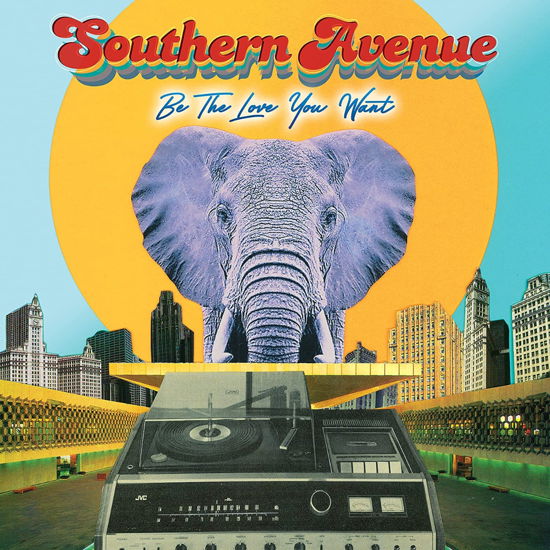 Be The Love You Want - Southern Avenue - Musiikki - BMG RIGHTS MANAGEMENT (US) LLC - 4050538684032 - perjantai 27. elokuuta 2021