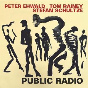 Cover for Peter Ehwald &amp; Stefan Schultze &amp; Tom Rainey · Public Radio (CD) (2025)