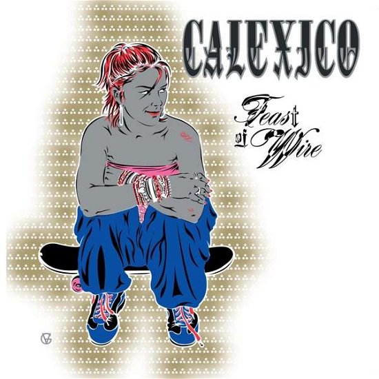 Cover for Calexico · Feast of Wire (CD) (2015)