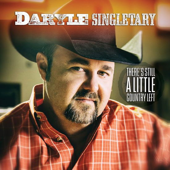 Cover for Daryle Singletary · There's Still a Little Country Left (CD) (2015)