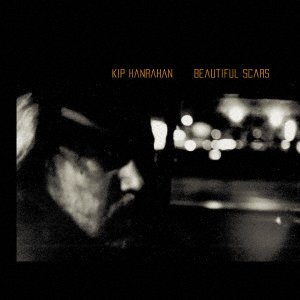 Cover for Kip Hanrahan · Beautiful Scars (CD) [Japan Import edition] (2018)