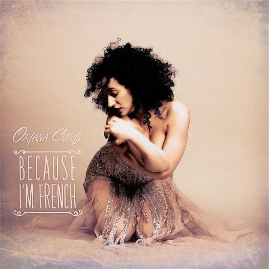 Cover for Oriana Curls · Because Im French (CD) (2019)