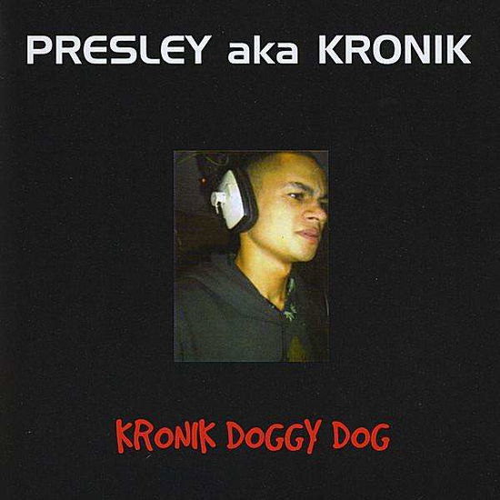 Kronik Doggy Dog - Presley - Music - Prez Muzik & Entertainment - 5060148690032 - September 2, 2008