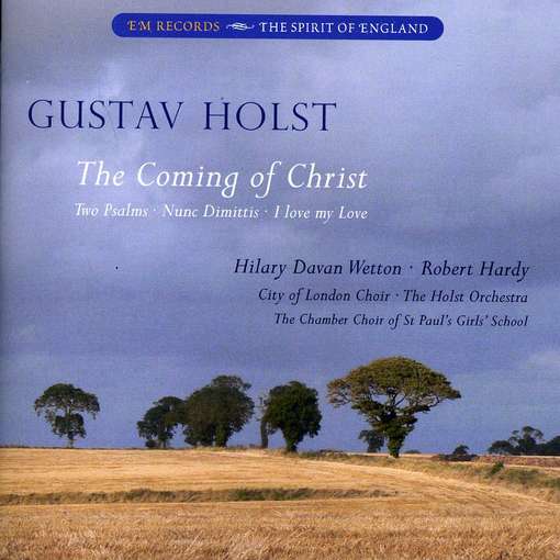 Coming of Christ / Two Psalms - G. Holst - Musiikki - EM - 5060263500032 - lauantai 12. marraskuuta 2011