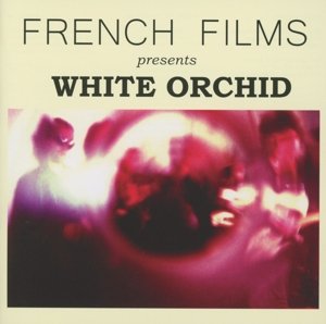 Cover for French Films · White Orchid (CD) (2013)