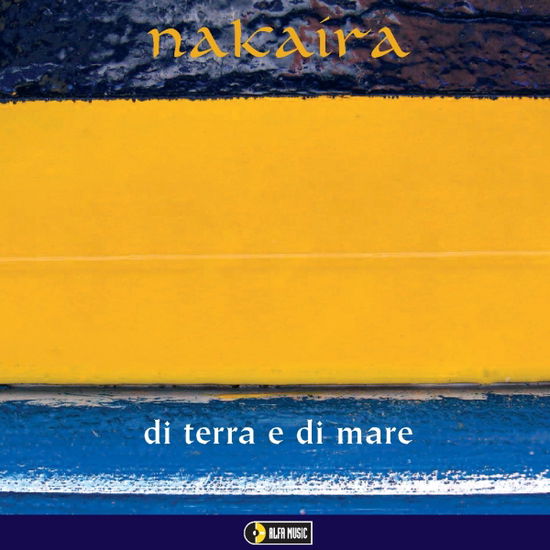 Di Terra E Di Mare - Nakaira - Muzyka - ALFA MUSIC - 8032050009032 - 1 lipca 2010