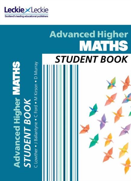 Advanced Higher Maths Student Book: For Curriculum for Excellence Sqa Exams - Student Book for SQA Exams - Craig Lowther - Kirjat - HarperCollins Publishers - 9780008209032 - torstai 1. kesäkuuta 2017