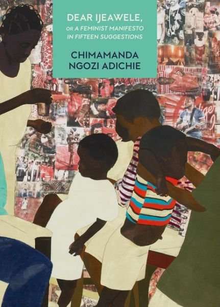 Cover for Chimamanda Ngozi Adichie · Dear Ijeawele, or a Feminist Manifesto in Fifteen Suggestion (Indbundet Bog) (2017)