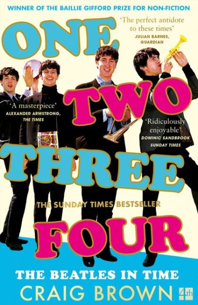 One Two Three Four: The Beatles in Time - Craig Brown - Kirjat - HarperCollins Publishers - 9780008340032 - torstai 18. maaliskuuta 2021