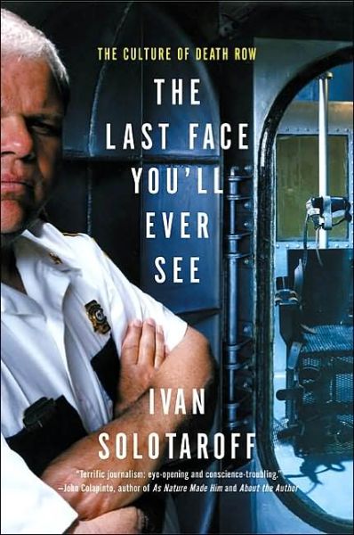 Cover for Ivan Solotaroff · The Last Face You'll Ever See: the Culture of Death Row (Paperback Book) [Reprint edition] (2002)