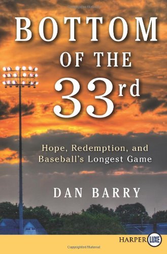 Cover for Dan Barry · Bottom of the 33rd Lp: Hope, Redemption, and Baseball's Longest Game (Taschenbuch) [Lgr edition] (2011)