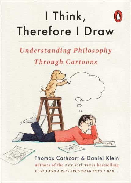 Cover for Thomas Cathcart · I Think, Therefore I Draw: Understanding Philosophy Through Cartoons (Paperback Bog) (2019)