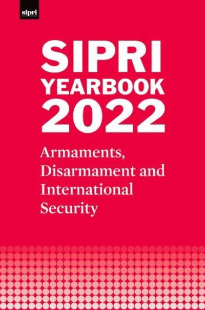 Cover for Stockholm International Peace Research Institute · SIPRI Yearbook 2022: Armaments, Disarmament and International Security - SIPRI Yearbook Series (Gebundenes Buch) (2022)