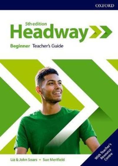 Cover for Soars · Headway: Beginner: Teacher's Guide with Teacher's Resource Center - Headway (Bok) [5 Revised edition] (2019)