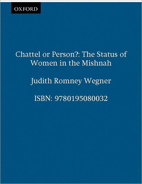 Cover for Wegner, Judith Romney (Professor of Religion, Professor of Religion, University of Massachusetts, Amherst) · Chattel or Person?: The Status of Women in the Mishnah (Taschenbuch) (1993)