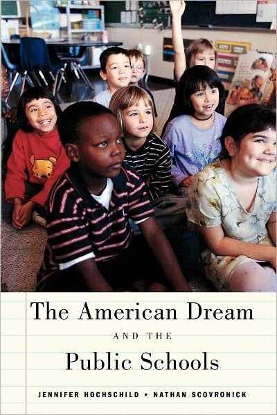 Cover for Hochschild, Jennifer L. (Professor of Government and in the Department of Afro-American Studies, Professor of Government and in the Department of Afro-American Studies, Harvard University) · The American Dream and the Public Schools (Paperback Book) (2004)