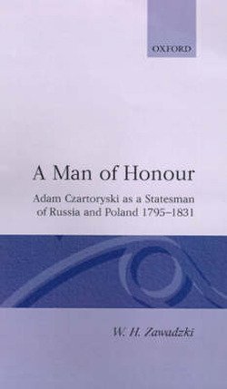 Cover for Zawadzki, W. H. (Teacher of History, Teacher of History, Abingdon School) · A Man of Honour: Adam Czartoryski as a Statesman of Russia and Poland 1795-1831 (Gebundenes Buch) (1993)