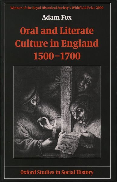 Cover for Fox, Adam (, Lecturer in Economic and Social History at the University of Edinburgh) · Oral and Literate Culture in England, 1500-1700 - Oxford Studies in Social History (Pocketbok) (2002)