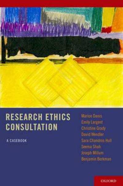 Cover for Danis, Marion (Head, Section on Ethics and Health Policy, Head, Section on Ethics and Health Policy, Department of Bioethics, National Institutes of Health, USA) · Research Ethics Consultation: A Casebook (Paperback Book) (2012)