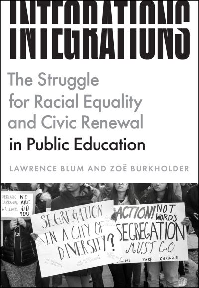 Cover for Lawrence Blum · Integrations: The Struggle for Racial Equality and Civic Renewal in Public Education - History and Philosophy of Education Series (Paperback Book) (2021)