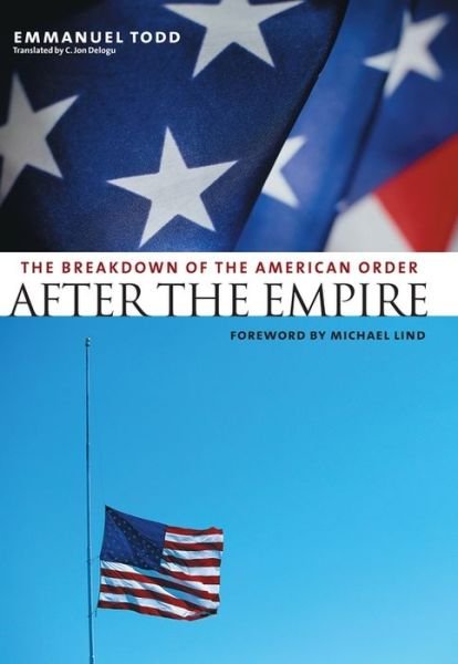 Emmanuel Todd · After the Empire: The Breakdown of the American Order - European Perspectives: A Series in Social Thought and Cultural Criticism (Taschenbuch) (2006)