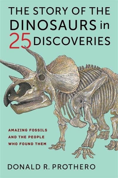 Cover for Donald R. Prothero · The Story of the Dinosaurs in 25 Discoveries: Amazing Fossils and the People Who Found Them (Paperback Bog) (2021)