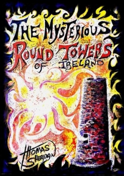 Cover for Thomas Sheridan · The Mysterious Round Towers of Ireland (Taschenbuch) (2018)