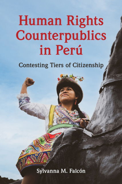 Cover for Sylvanna M. Falcon · Human Rights Counterpublics in Peru - Dissident Feminisms (Hardcover Book) (2024)